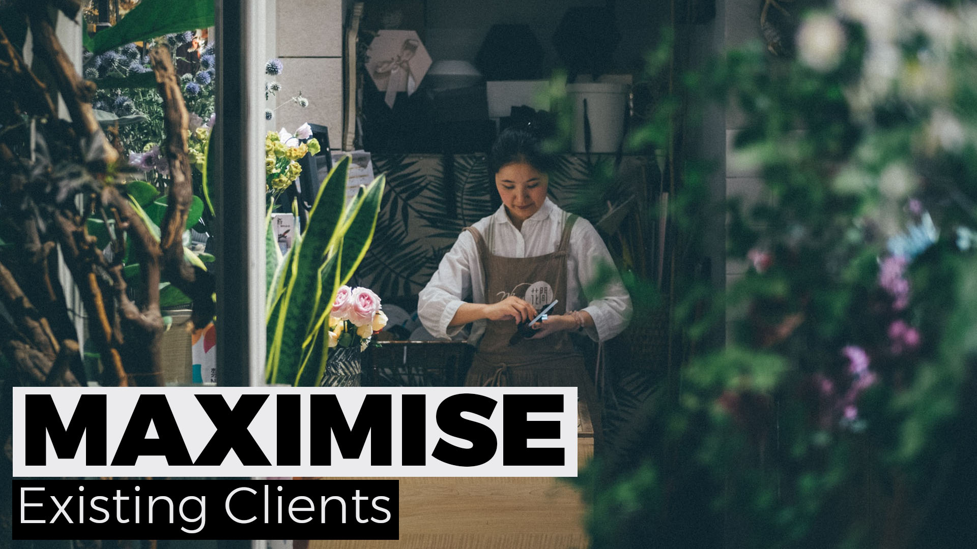 Maximise Existing Clients – Brad Turville